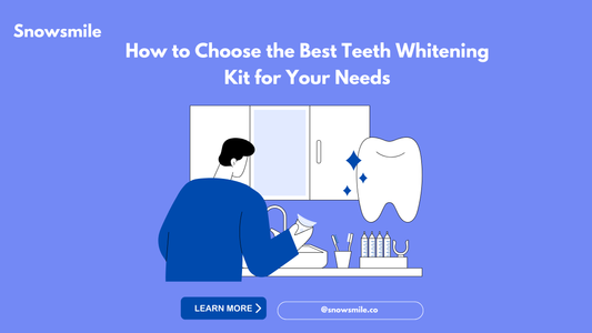 How to Choose the Best Teeth Whitening Kit for Your Needs