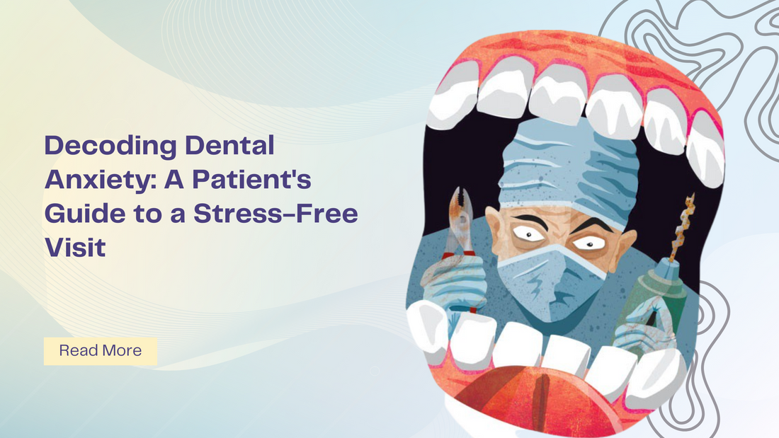 Decoding Dental Anxiety: A Patient's Guide to a Stress-Free Visit