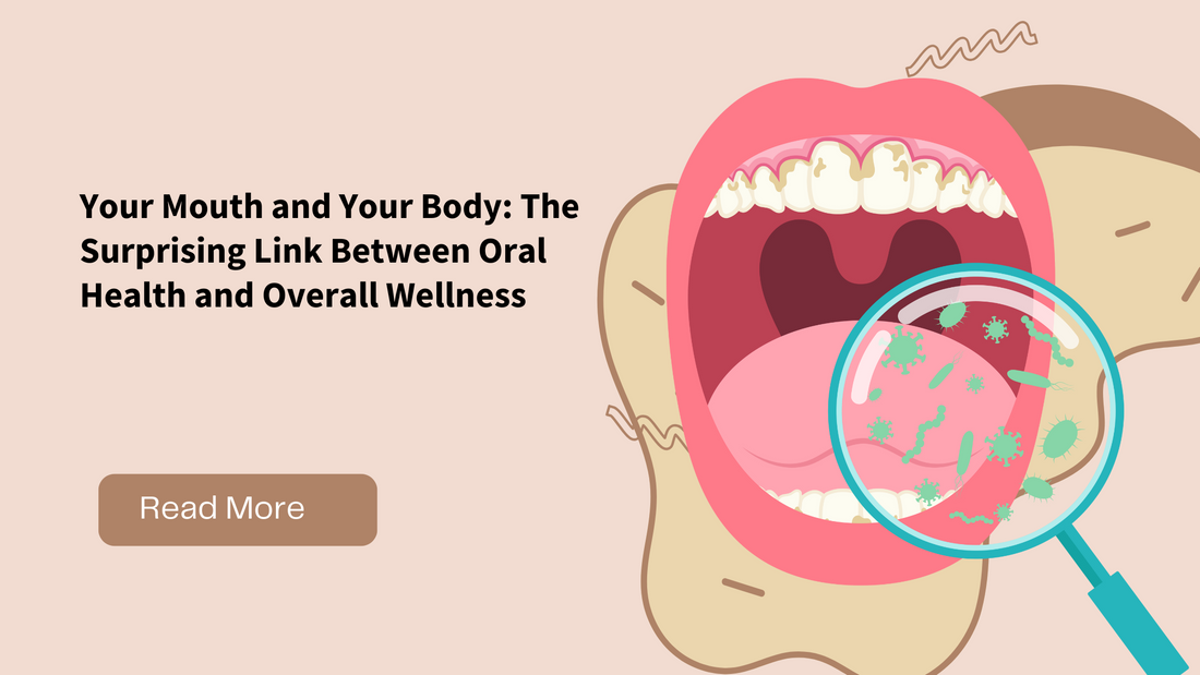 Your Mouth and Your Body: The Surprising Link Between Oral Health and Overall Wellness